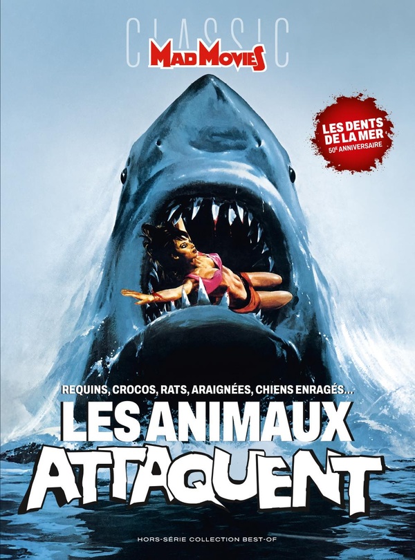MAD MOVIES HS N 86 : BEST OF LES ANIMAUX ATTAQUENT - REQUINS, CROCOS, RATS, ARAIGNEES, CHIENS MECHAN