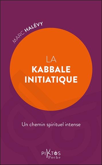 LA KABBALE INITIATIQUE UN CHEMIN SPIRITUEL INTENSE