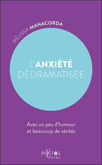 L'ANXIETE DEDRAMATISEE - AVEC UN PEU D'HUMOUR ET BEAUCOUP DE VERITES