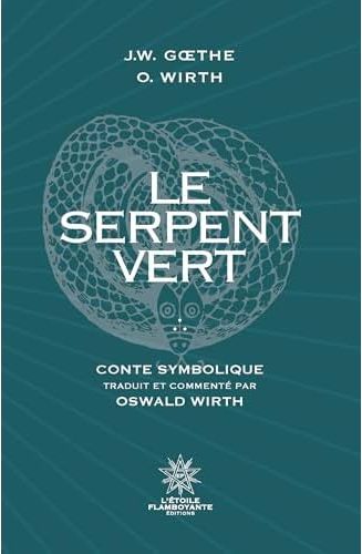 LE SERPENT VERT - TRADUIT ET COMMENTE PAR OSWALD WIRTH
