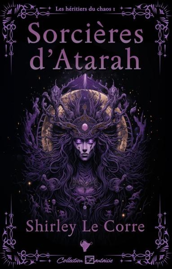 LES HERITIERS DU CHAOS - T01 - SORCIERES D'ATARAH