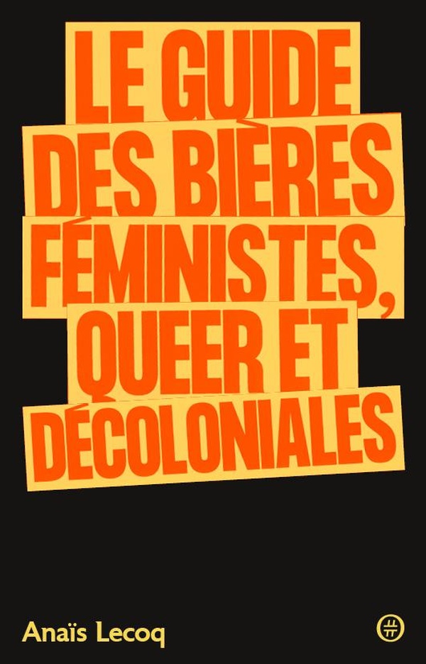 LE GUIDE DES BIERES FEMINISTES, QUEER ET DECOLONIALES