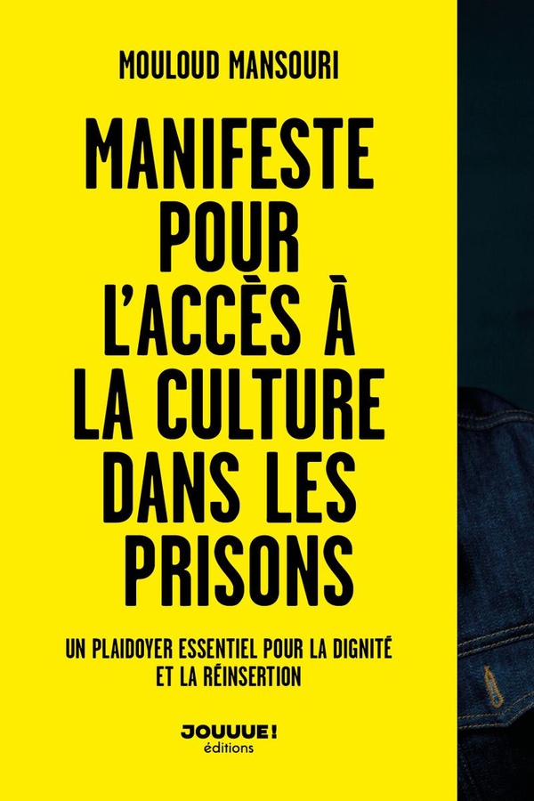 MANIFESTE POUR L'ACCES A LA CULTURE DANS LES PRISONS - UN PLAIDOYER ESSENTIEL POUR LA DIGNITE ET LA