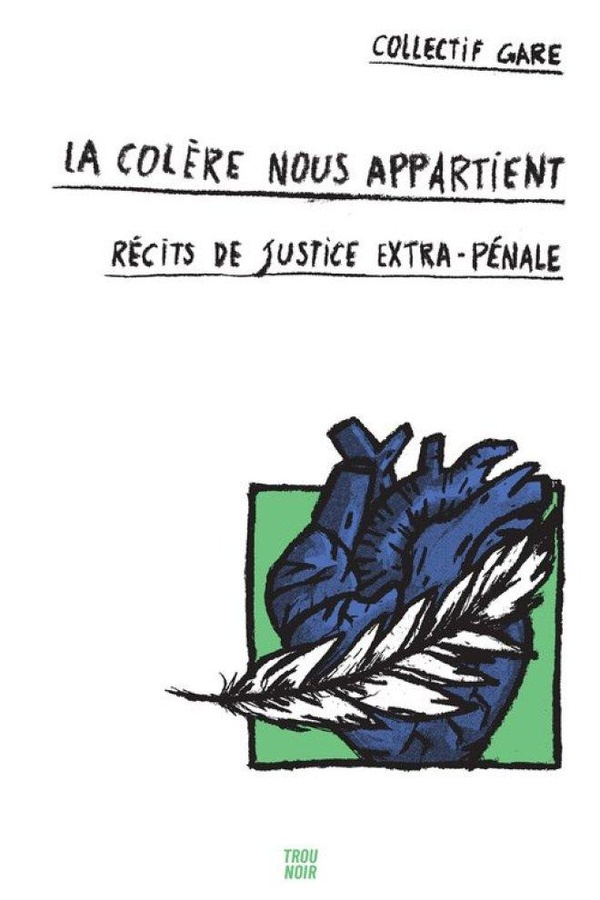 LA COLERE NOUS APPARTIENT - RECITS DE JUSTICE EXTRA-PENALE