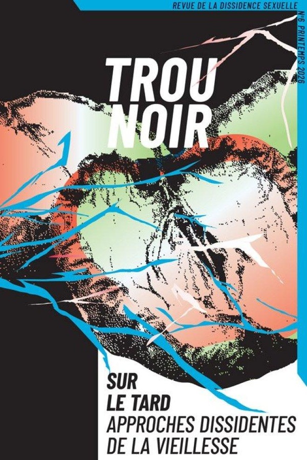 TROU NOIR 6 - SUR LE TARD. APPROCHES DISSIDENTES DE LA VIEILLESSE