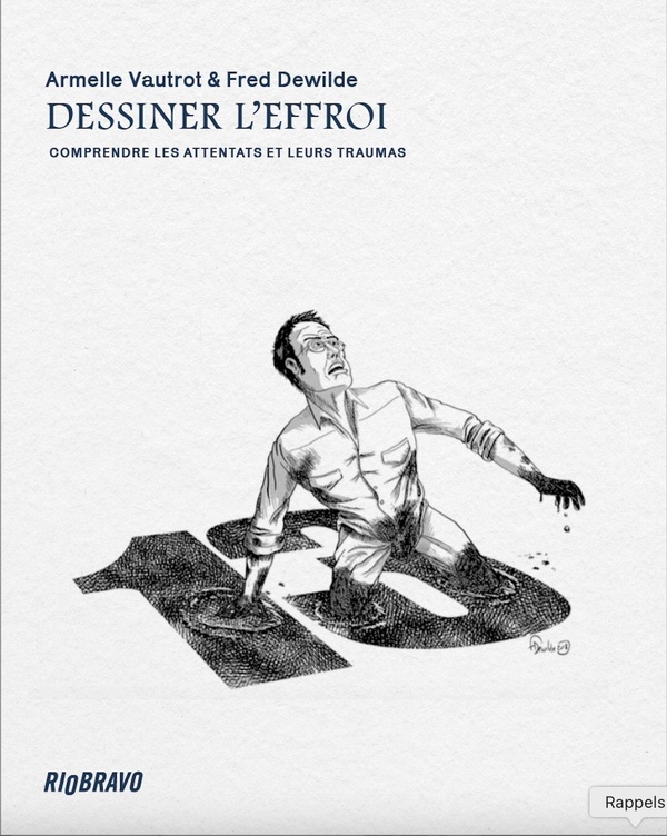 DESSINER L'EFFROI - COMPRENDRE LES ATTENTATS ET LEURS TRAUMAS