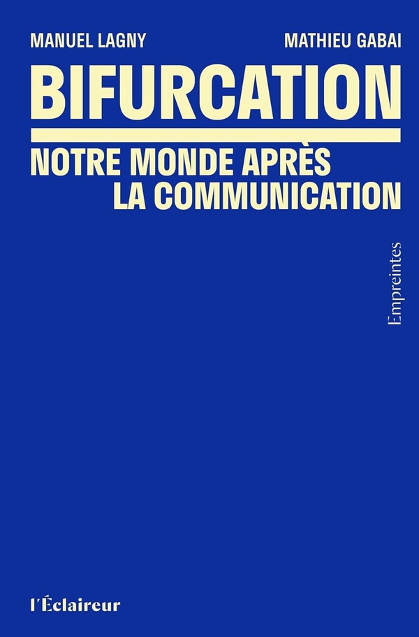 BIFURCATION : NOTRE MONDE APR?S LA COMMUNICATION