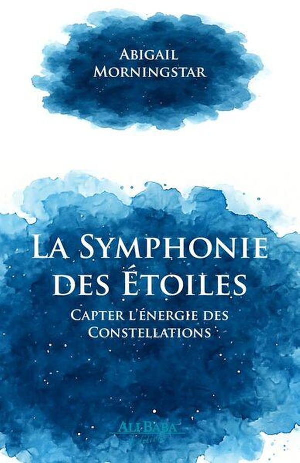 LA SYMPHONIE DES ETOILES - CAPTER L'ENERGIE DES CONSTELLATIONS