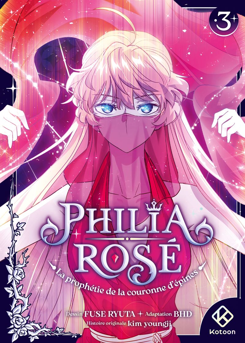 PHILIA ROSE : LA PROPHETIE DE LA COURONNE D'EPINES - TOME 3