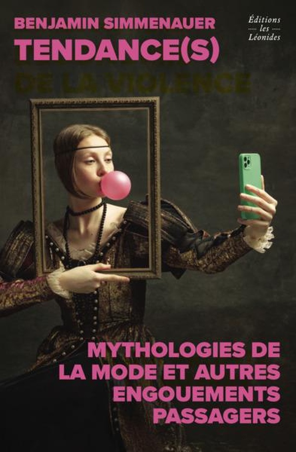 TENDANCES : MYTHOLOGIES DE LA MODE ET AUTRES ENGOUEMENTS PASSAGERS