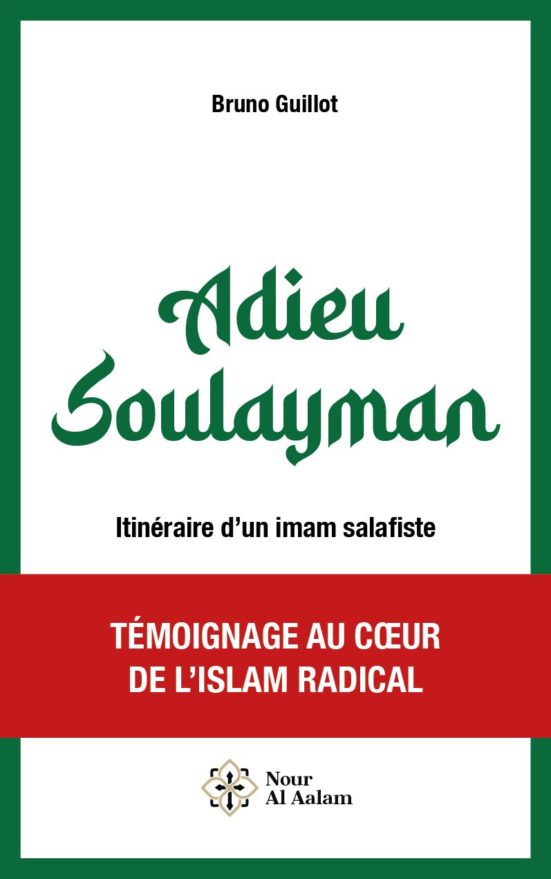 ADIEU SOULAYMAN - ITINERAIRE D'UN IMAM SALAFISTE