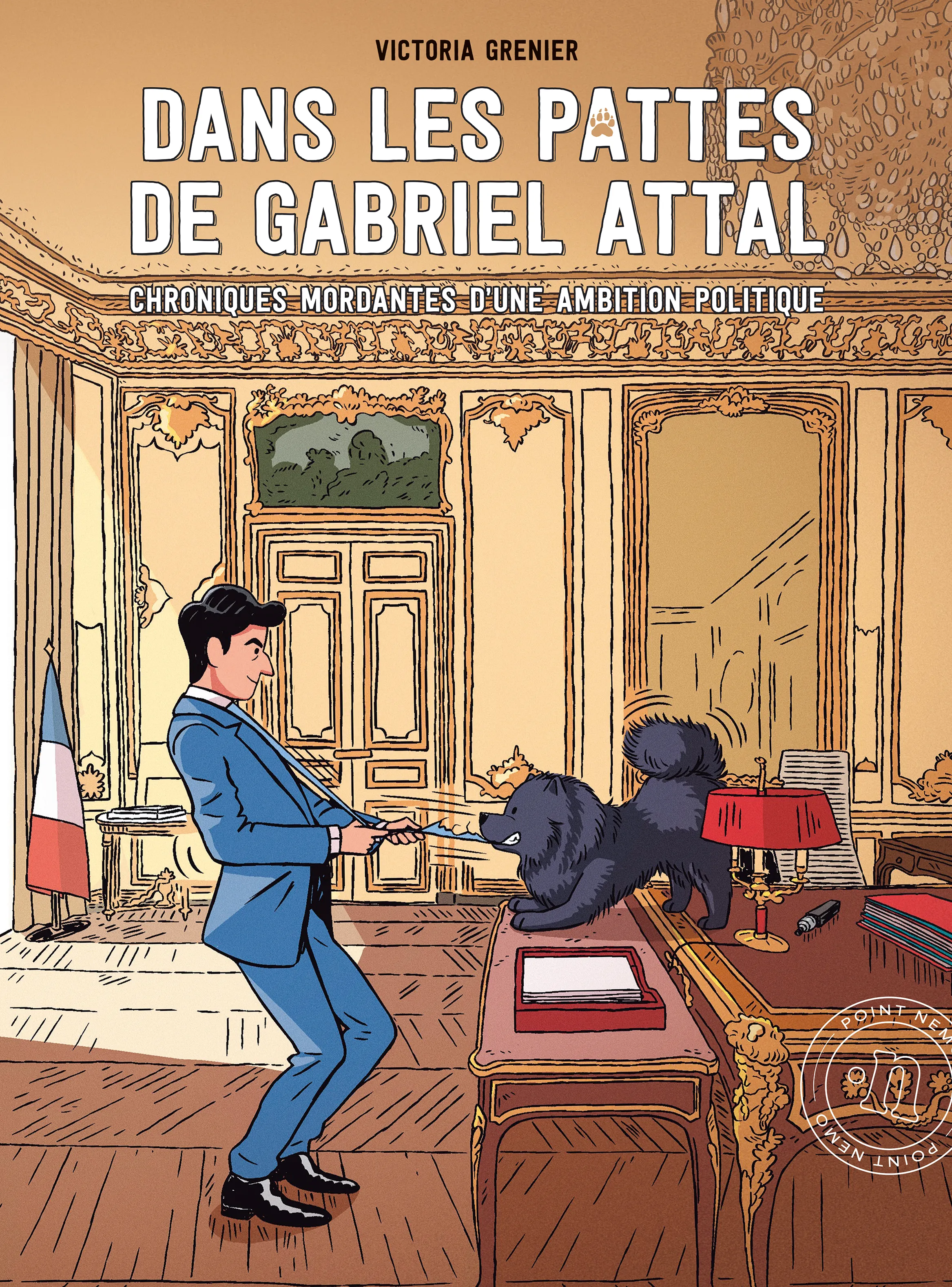 DANS LES PATTES DE GABRIEL ATTAL - CHRONIQUES MORDANTES D'UNE AMBITION POLITIQUE