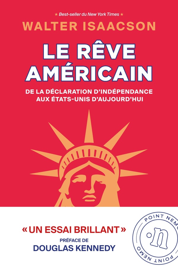 LE REVE AMERICAIN - DE LA DECLARATION D'INDEPENDANCE AUX ETATS-UNIS D'AUJOURD'HUI