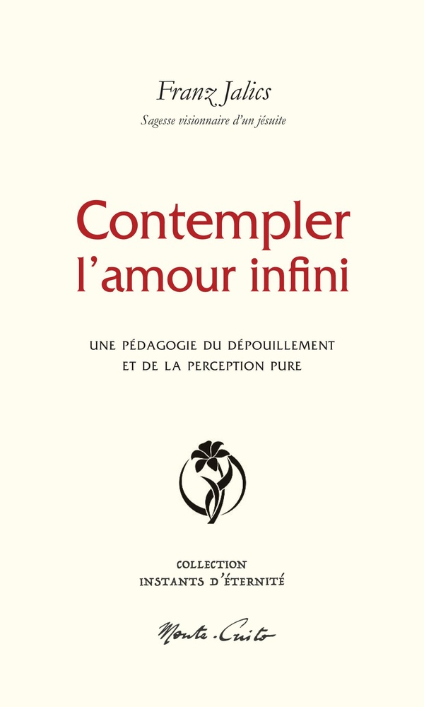CONTEMPLER L'AMOUR INFINI - UNE PEDAGOGIE DU DEPOUILLEMENT ET DE LA PERCEPTION PURE