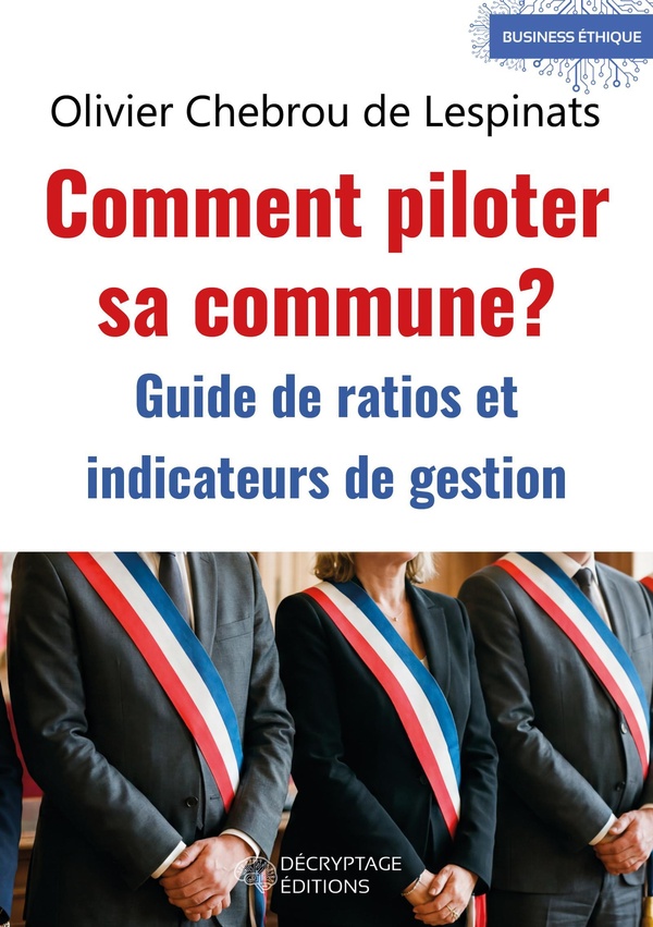 COMMENT PILOTER SA COMMUNE ? - GUIDE DE RATIOS ET INDICATEURS DE GESTION