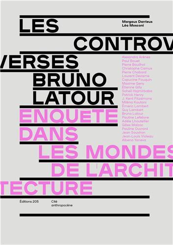 LES CONTROVERSES BRUNO LATOUR ENQUETE DANS LES MONDES DE L'ARCHITECTURE /FRANCAIS