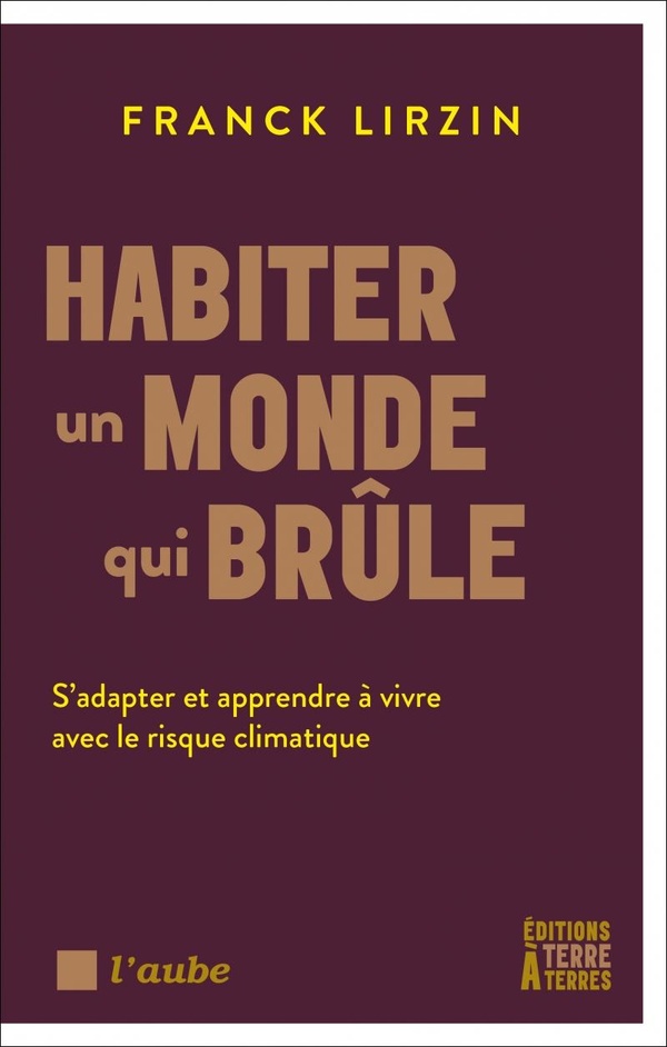 HABITER UN MONDE QUI BRULE - S'ADAPTER ET APPRENDRE A VIVRE