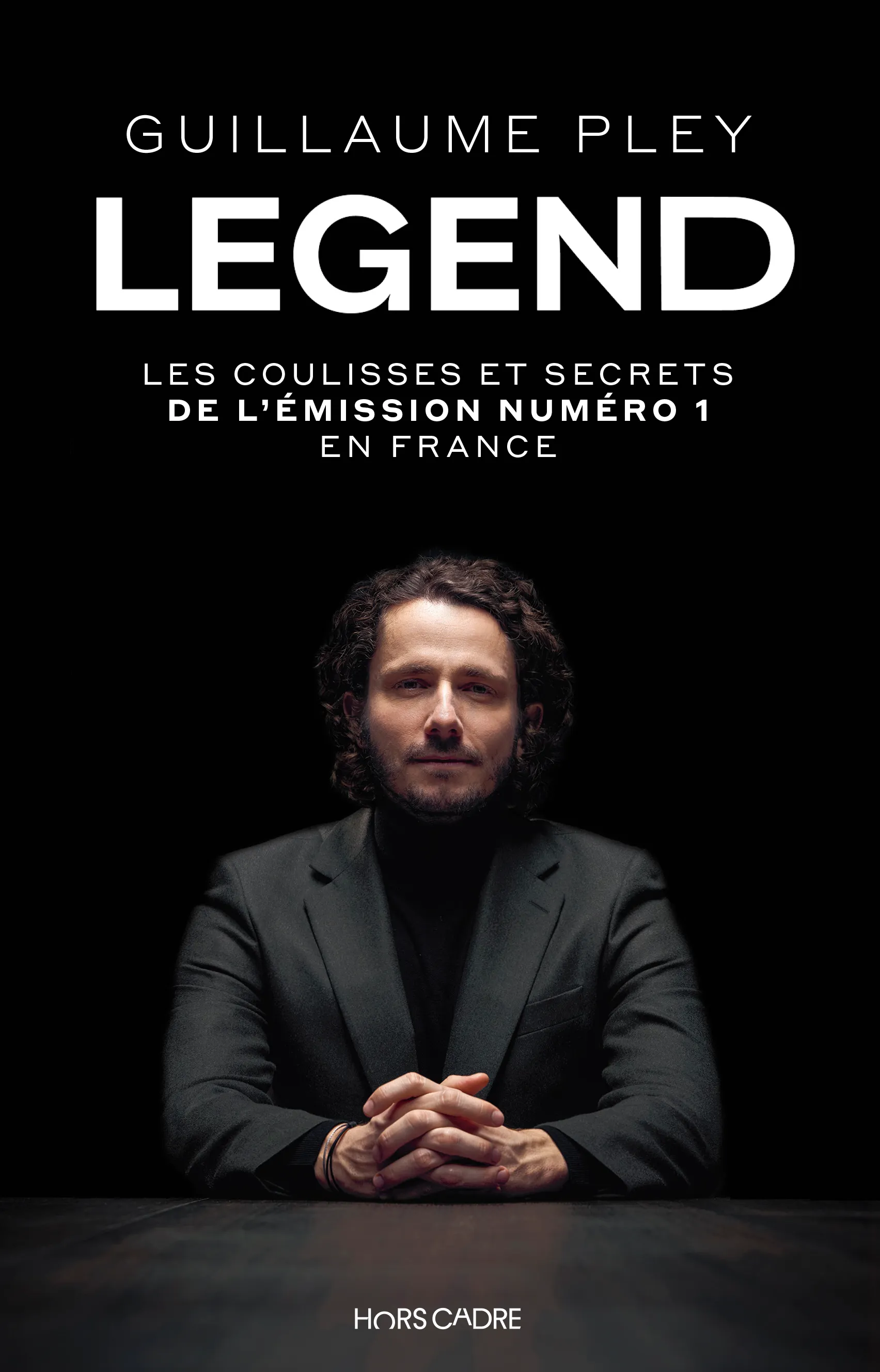 LEGEND - LES COULISSES ET SECRETS DE L'EMISSION NUMERO 1 EN FRANCE