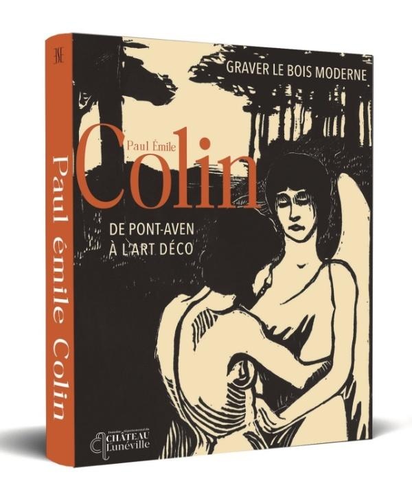 GRAVER LE BOIS MODERNE PAUL-EMILE COLIN (1867-1949), DE PONT-AVEN A L'ART DECO - ILLUSTRATIONS, COU