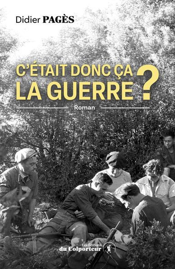 C'ETAIT DONC CA LA GUERRE ?