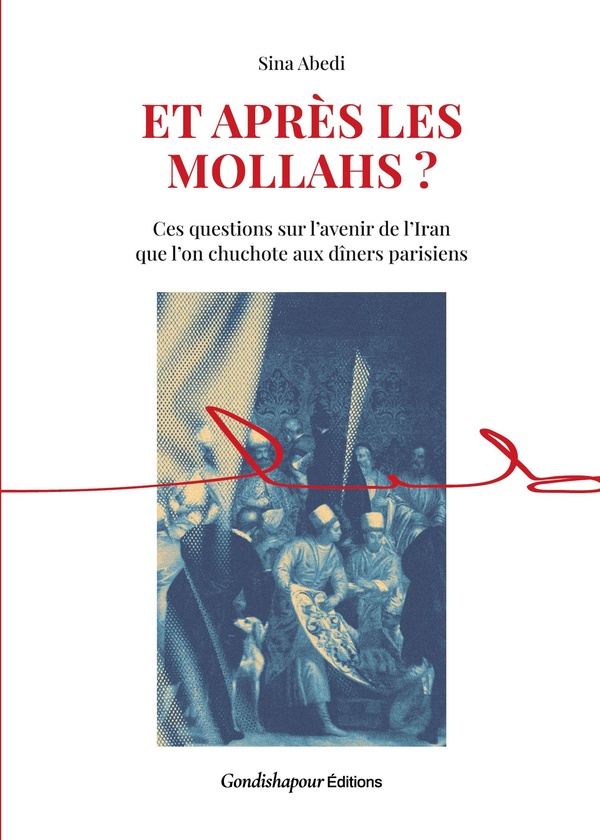 ET APRES MOLLAHS - CES QUESTIONS SUR L AVENIR DE