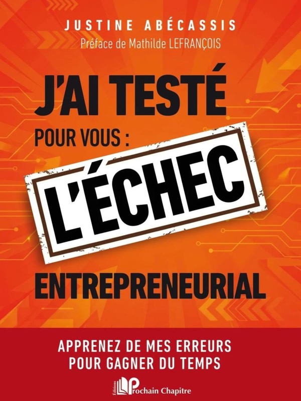 J'AI TESTE POUR VOUS : L'ECHEC ENTREPRENEURIAL - APPRENEZ DE MES ERREURS POUR GAGNER DU TEMPS