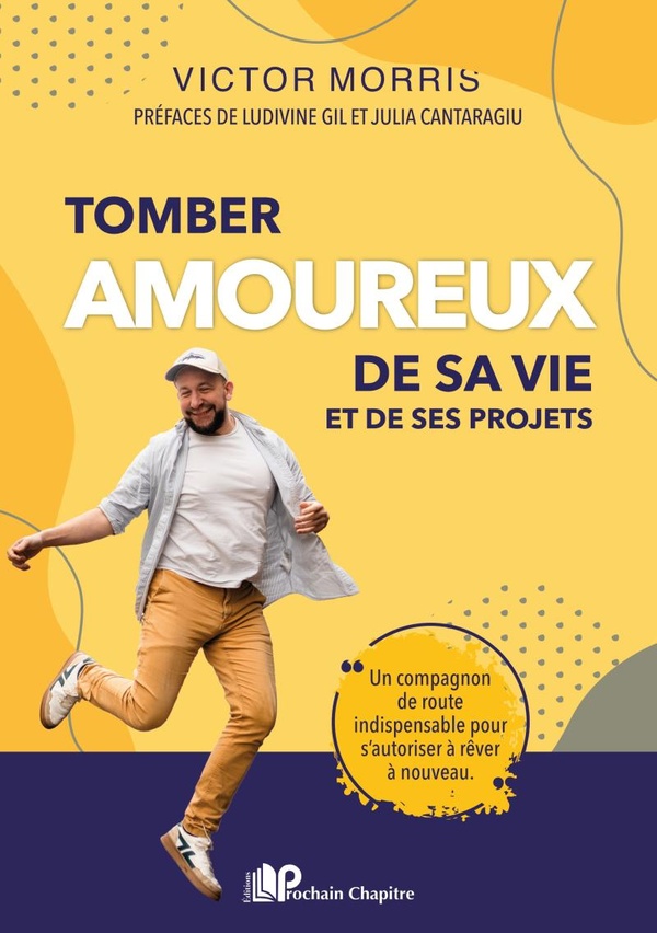 TOMBER AMOUREUX DE SA VIE ET DE SES PROJETS - UN COMPAGNON DE ROUTE INDISPENSABLE POUR S'AUTORISER A