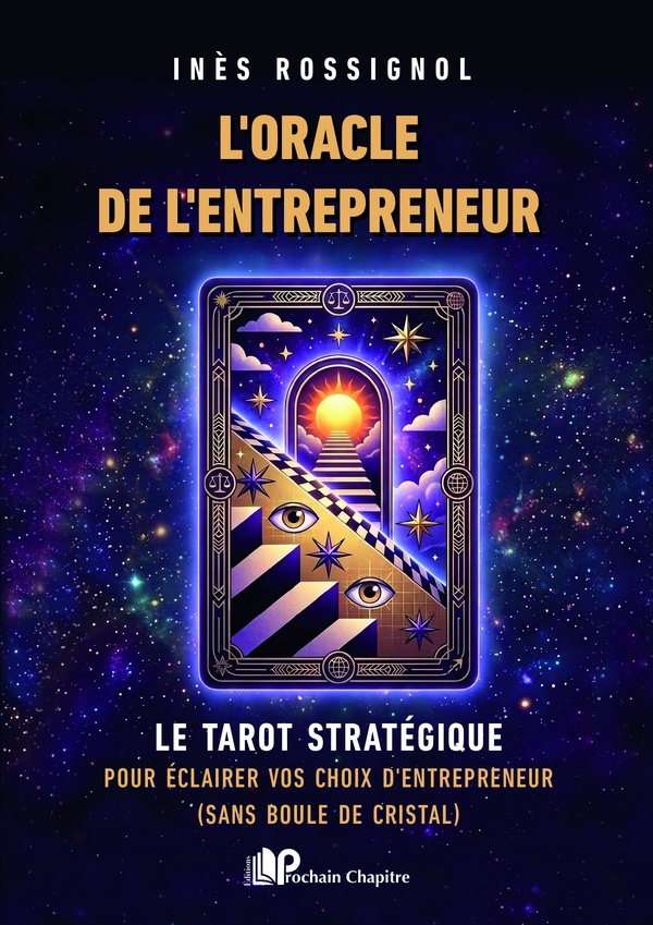 L'ORACLE DE L'ENTREPRENEUR - LE TAROT STRATEGIQUE POUR ECLAIRER VOS DECISIONS QUAND TOUT DEVIENT FLO