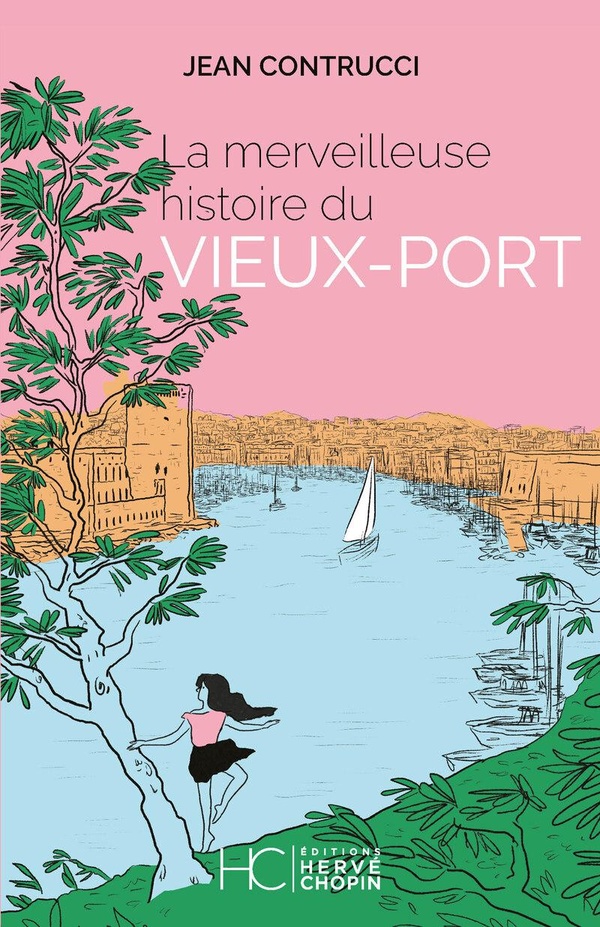 LA MERVEILLEUSE HISTOIRE DU VIEUX-PORT