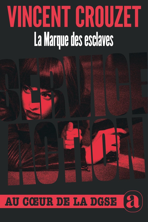 LA MARQUE DES ESCLAVES - SERVICE ACTION AU COEUR DE LA DGSE