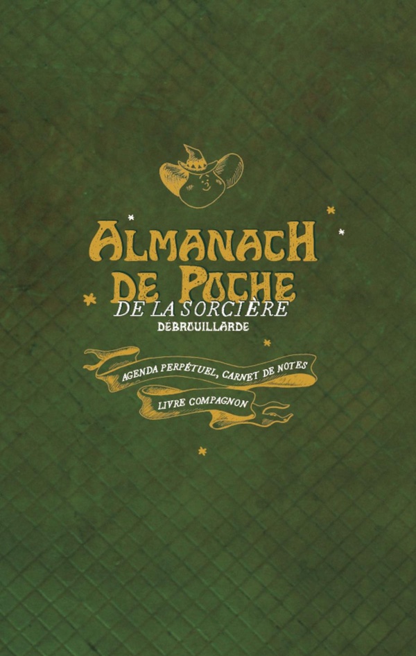ALMANACH DE POCHE DE LA SORCIERE DEBROUILLARDE - AGENDA PERPETUEL, CARNET DE NOTES ET LIVRE COMPAGNO
