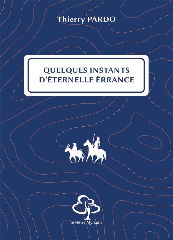 QUELQUES INSTANTS D'ETERNELLE ERRANCE