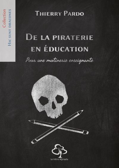 DE LA PIRATERIE EN EDUCATION - POUR UNE MUTINERIE ENSEIGNANTE
