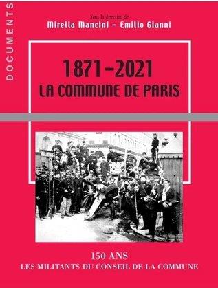 1871-2021 LA COMMUNE DE PARIS - 150 ANS. LES MILITANTS DU CONSEIL DE LA COMMUNE
