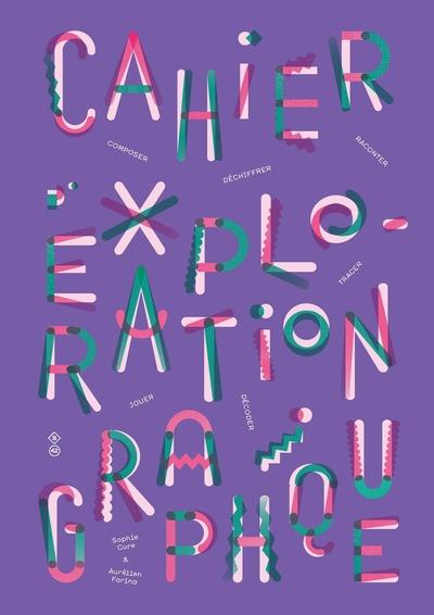 CAHIER D'EXPLORATION GRAPHIQUE - ILLUSTRATIONS, COULEUR