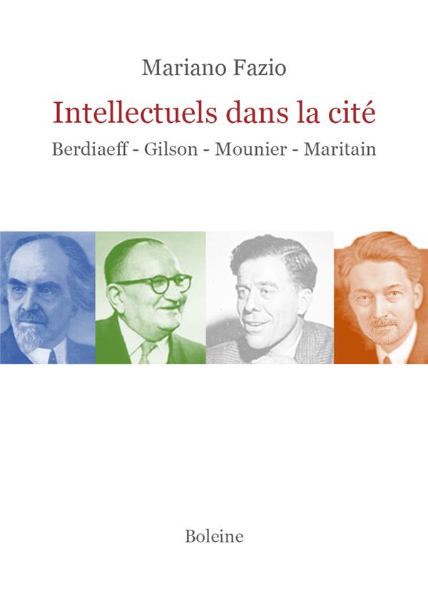 INTELLECTUELS DANS LA CITE - BERDIAEFF-GILSON-MOUNIER-MARITAIN