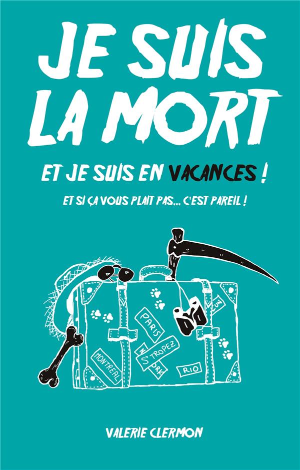 JE SUIS LA MORT ET JE SUIS EN VACANCES