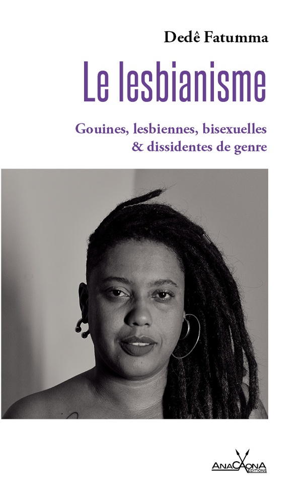 LE LESBIANISME - GOUINES, LESBIENNES, BISEXUELLES ET DISSIDENTES DE GENRE