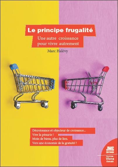 LE PRINCIPE FRUGALITE - UNE AUTRE CROISSANCE POUR VIVRE AUTREMENT
