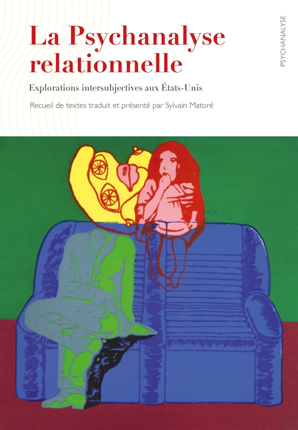 LA PSYCHANALYSE RELATIONNELLE - EXPLORATIONS INTERSUBJECTIVES AUX ETATS-UNIS