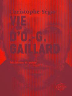 VIE D'O.-G. GAILLARD - BUCHERON ET POETE