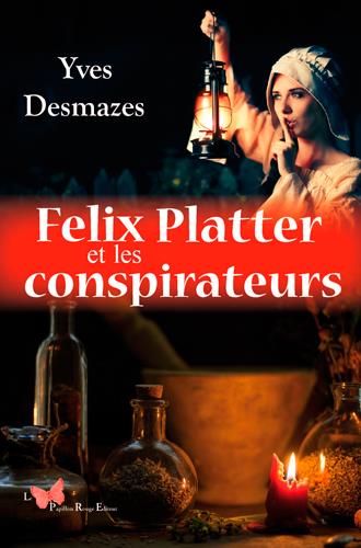 FELIX PLATTER ET LES CONSPIRATEURS