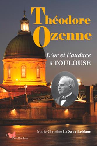 THEODORE OZENNE, L'OR ET L'AUDACE A TOULOUSE