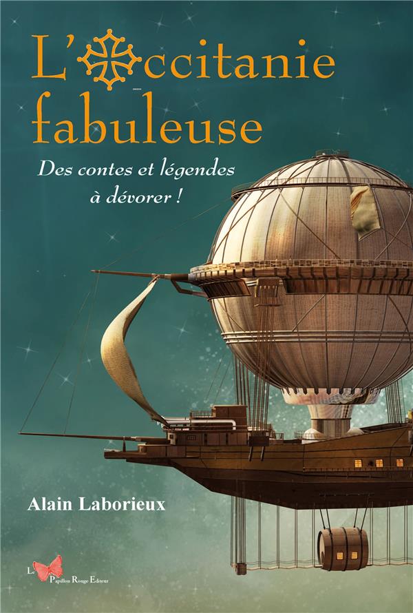 L'OCCITANIE FABULEUSE. DES CONTES ET LEGENDES A DEVORER !