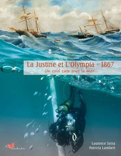 LA JUSTINE ET L'OLYMPIA - 1867. UN COLD CASE SOUS LA MER...