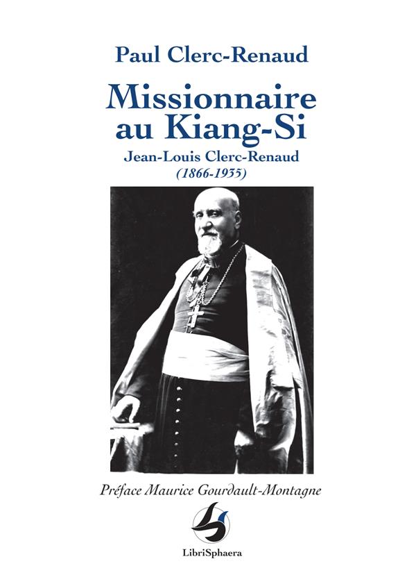 MISSIONNAIRE AU KIANG-SI JEAN-LOUIS CLERC-RENAUD (1866-1935)