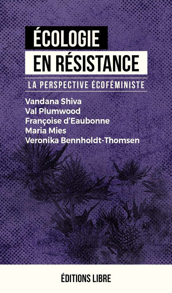 ECOLOGIE EN RESISTANCE - T03 - ECOLOGIE EN RESISTANCE - LA PERSPECTIVE ECOFEMINISTE
