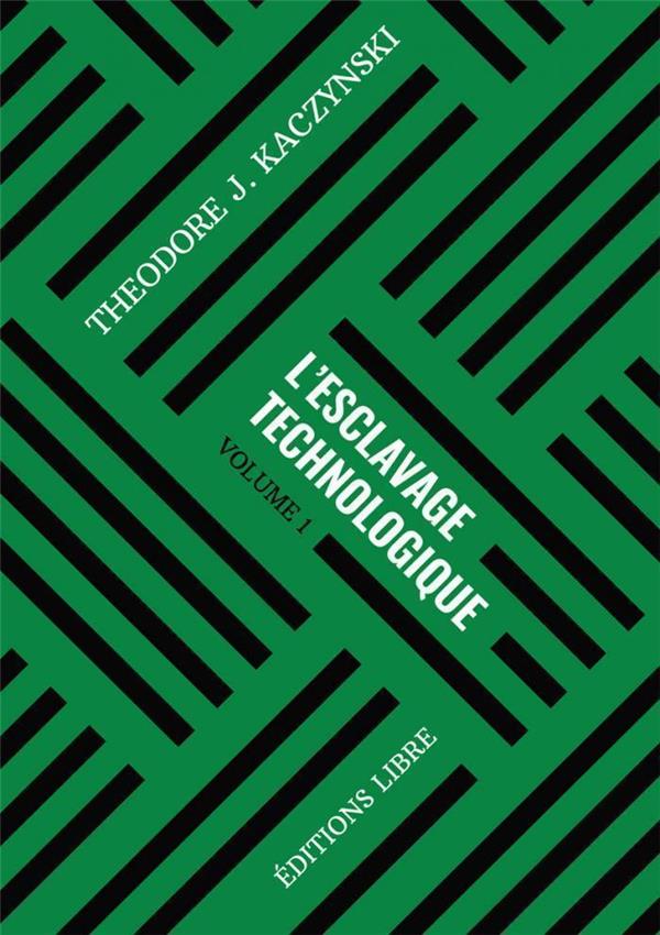 TECHNOCRITIQUE - L'ESCLAVAGE TECHNOLOGIQUE T01 - VOLUME 1, EDITION REVISEE ET AUGMENTEE