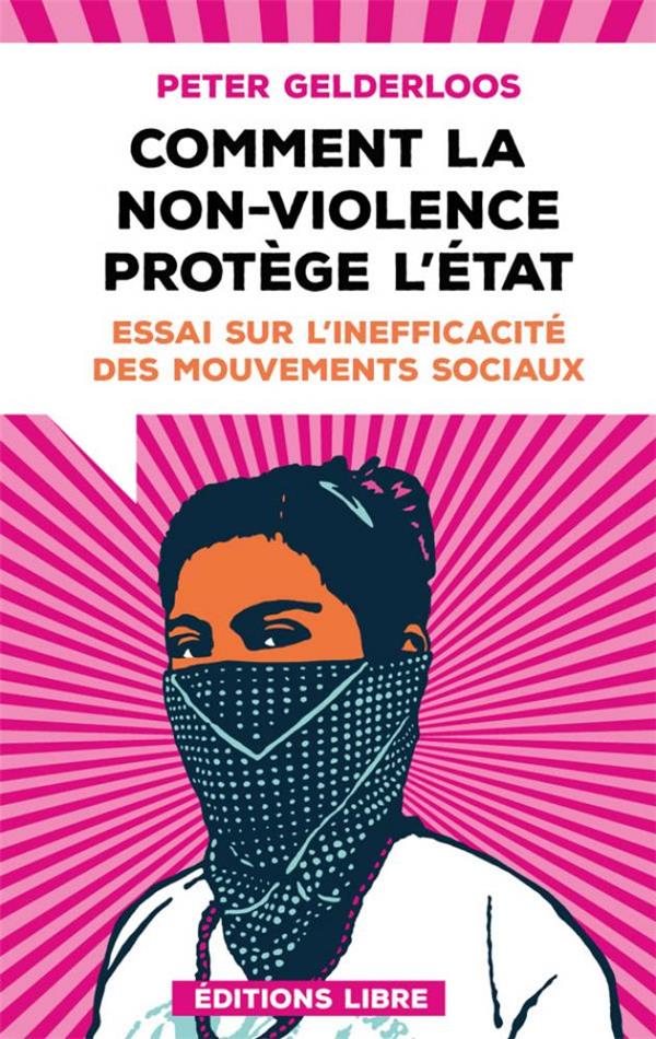 COMMENT LA NON-VIOLENCE PROTEGE L'ETAT (NED 2023) - ESSAI SUR L'INEFFICACITE DES MOUVEMENTS SOCIAUX