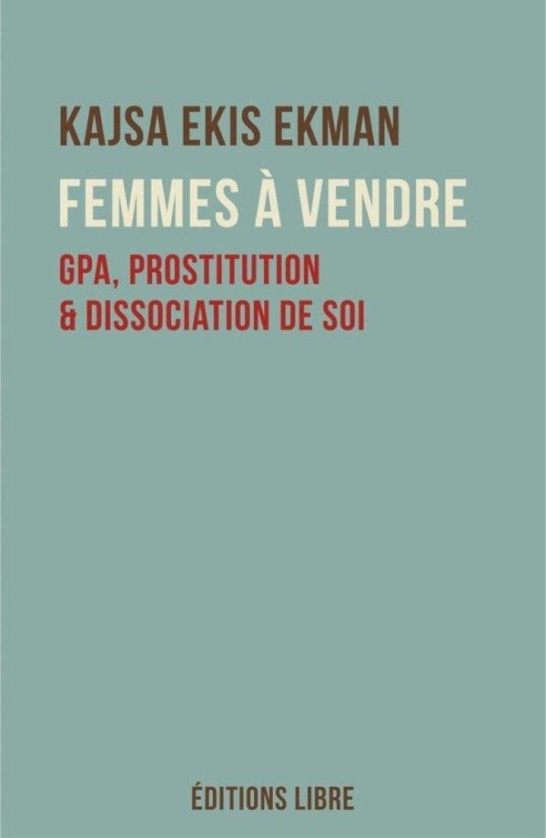 L'ETRE ET LA MARCHANDISE - GPA, PROSTITUTION ET DISSOCIATION DE SOI